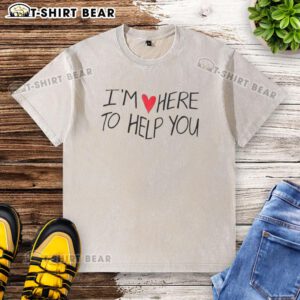 Top Im Love Here To Help You washed t-shirt in casual style, perfect for expressing positivity and love.