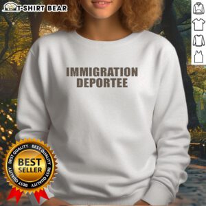 Top Immigration Deportee 2026 Sweatshirt featuring bold graphics and a stylish design for supporters of immigration reform.