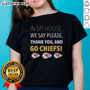 Top In My House We Say Please Thank You And Go Chiefs Ladies Tee in vibrant colors, perfect for Kansas City Chiefs fans.