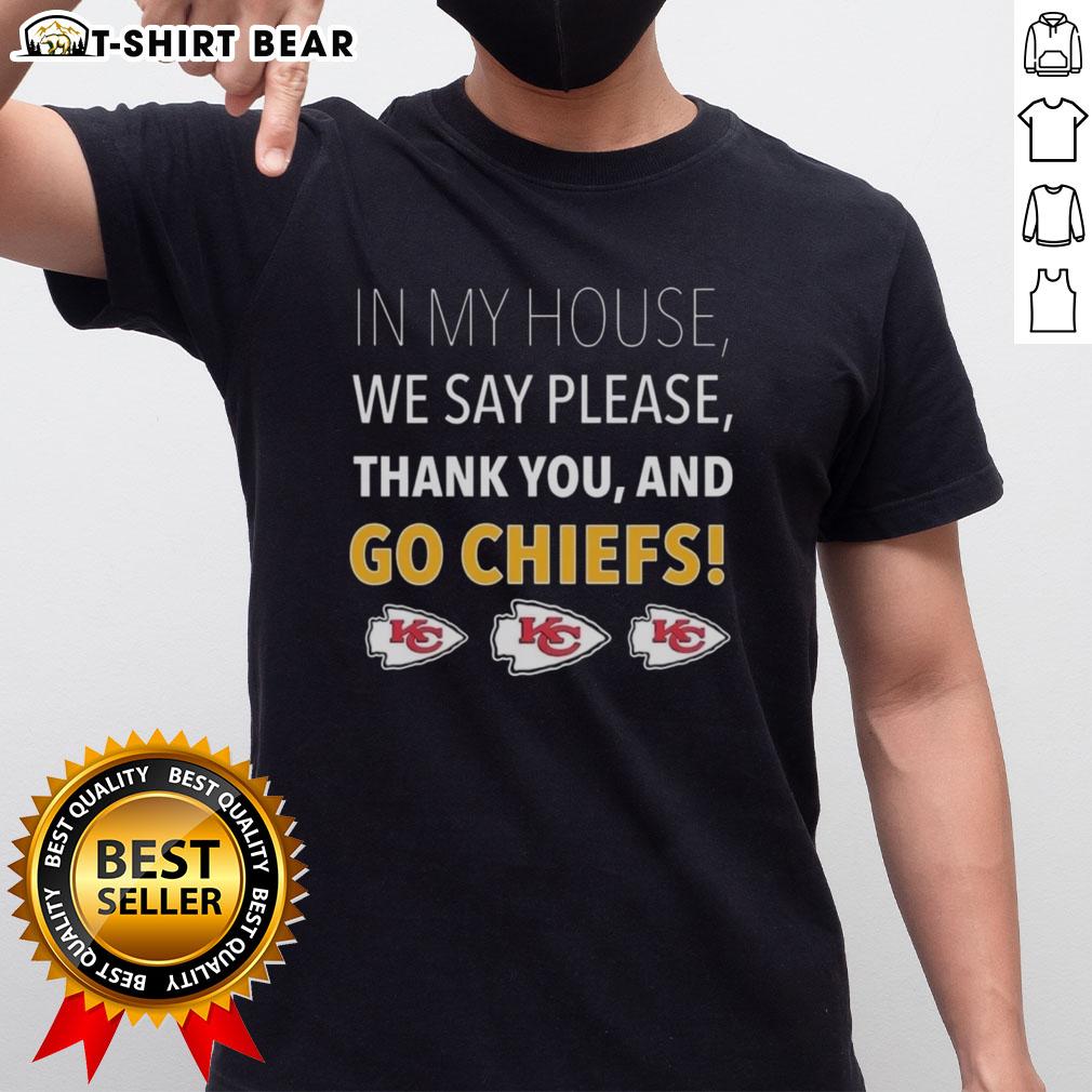 Top In My House We Say Please Thank You And Go Chiefs T-Shirt featuring a bold design and vibrant colors for Chiefs fans.