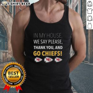 Top In My House We Say Please Thank You And Go Chiefs tank top featuring vibrant colors and a stylish design.