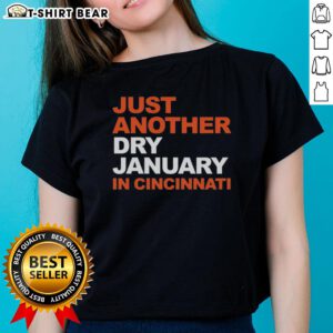 Top Just Another Dry January in Cincinnati Ladies Tee featuring a stylish design for a fun, alcohol-free month.