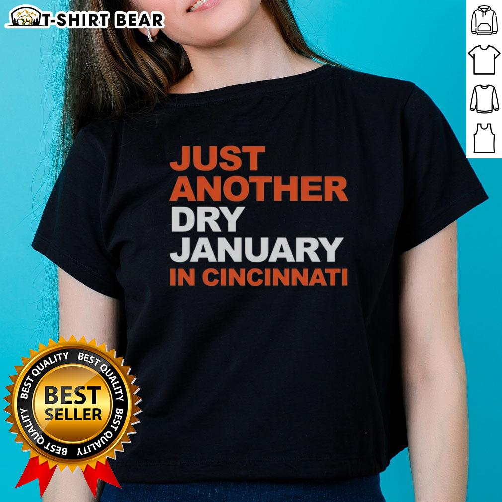Top Just Another Dry January in Cincinnati Ladies Tee featuring a stylish design for a fun, alcohol-free month.