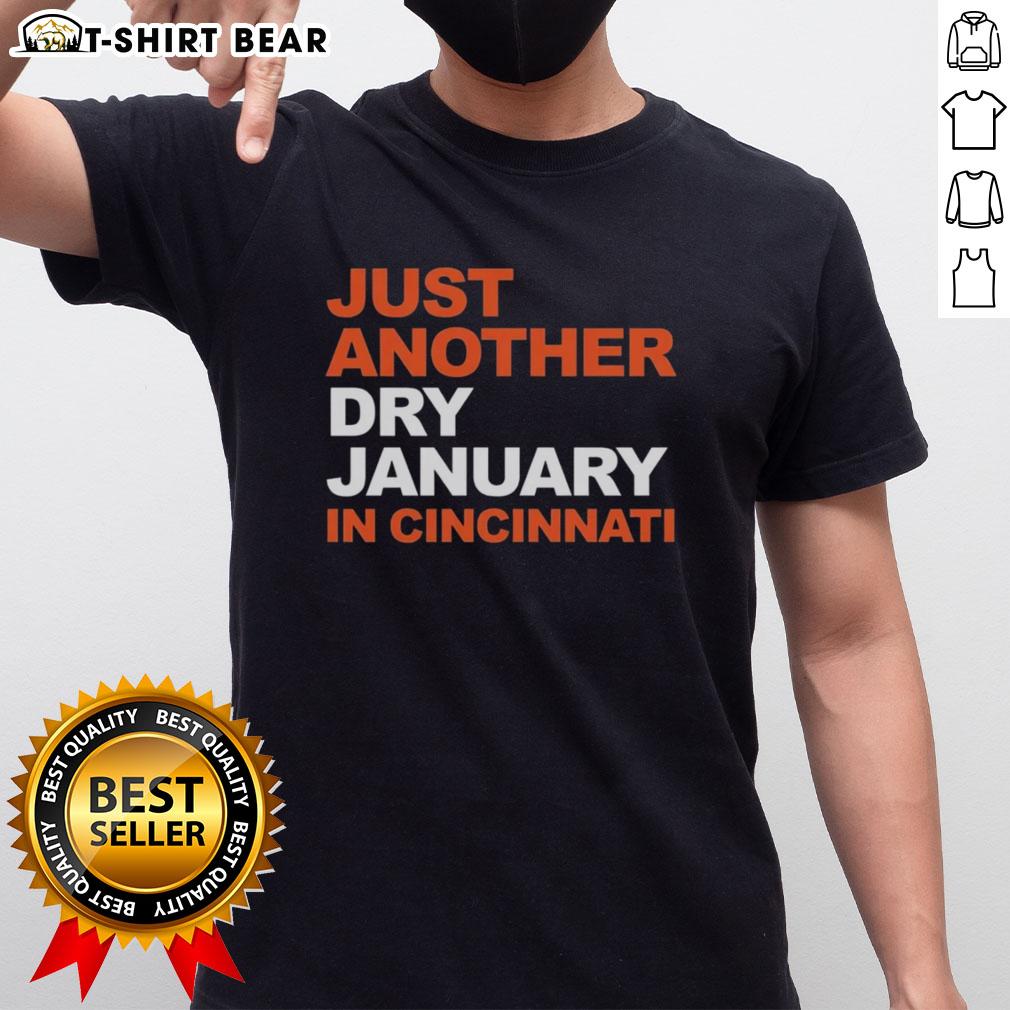 Top Just Another Dry January In Cincinnati T-Shirt featuring a fun design promoting a dry January lifestyle in Cincinnati.