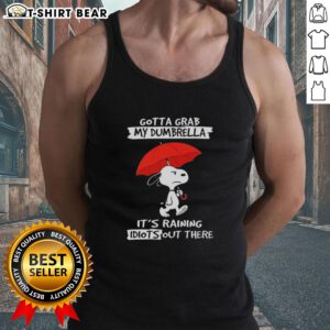Top Peanuts Snoopy tank top featuring 'Gotta Grab My Dumbrella, It's Raining Idiots Out There' design.