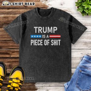 Top Trump Is A Piece Of Shit washed t-shirt featuring bold text design, perfect for casual wear and statement fashion.