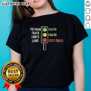 Alt Text: Top Vietnam traffic lights laws graphic on a ladies tee: green means go, yellow means go, red means still go.