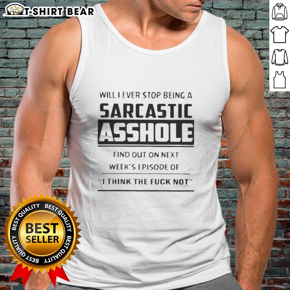 Person wearing 'I Think The F*ck' tank top, showcasing humorous sarcasm for next week's episode on sarcasm.