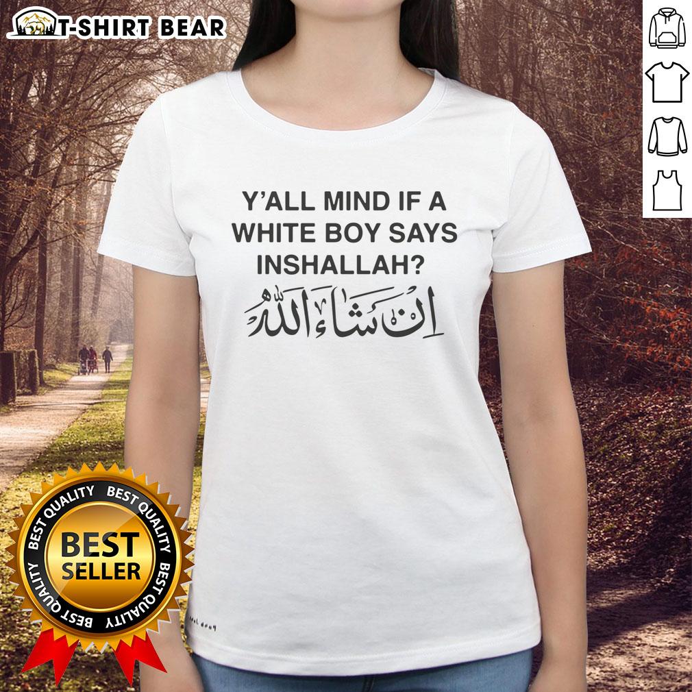 Top Y'all Mind If A White Boy Says Inshallah Ladies Tee featuring a stylish design for casual wear.
