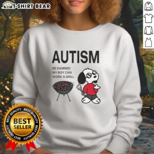 Comfortable Snoopy sweatshirt featuring 'Good Autism Be Damned, My Boy Can Work a Grill' graphic for autism awareness.