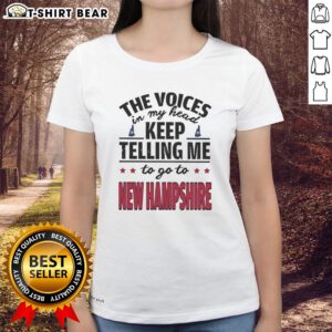 Hot The Voices In My Head Keep Telling Me To Go To New Hampshire Ladies Tee featuring a stylish graphic design.