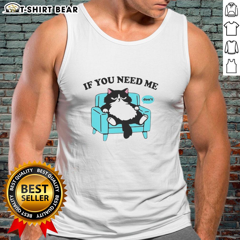 Cute cat wearing a 'If You Need Me, Don't' tank top, perfect for cat lovers and summer fashion.