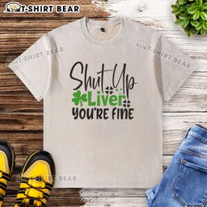 Official Shut Up Liver You're Fine Irish Washed T-Shirt in green, perfect for St. Patrick's Day celebrations.