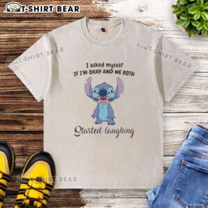 Alt Text: Official Stitch I Asked Myself If I'm Okay And We Both Started Laughing washed t-shirt featuring a playful graphic.