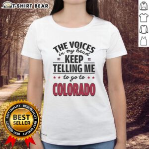 Official 'The Voices In My Head Keep Telling Me To Go To Colorado' ladies tee shirt featuring a stylish design.