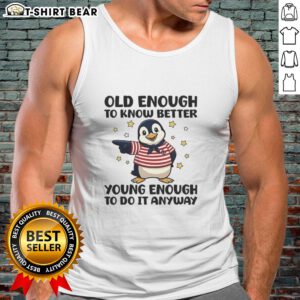 Original Penguin tank top featuring 'Old Enough To Know Better, Young Enough To Do It Anyway' slogan in stylish design.