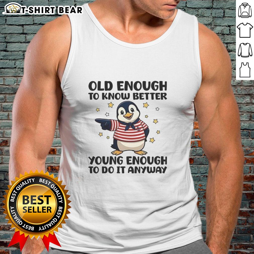 Original Penguin tank top featuring 'Old Enough To Know Better, Young Enough To Do It Anyway' slogan in stylish design.