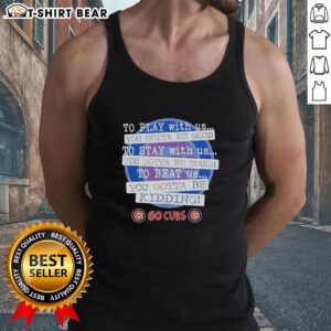 Stylish Chicago Cubs tank top featuring 'You Gotta Be Good' slogan, perfect for fans supporting their team in summer.