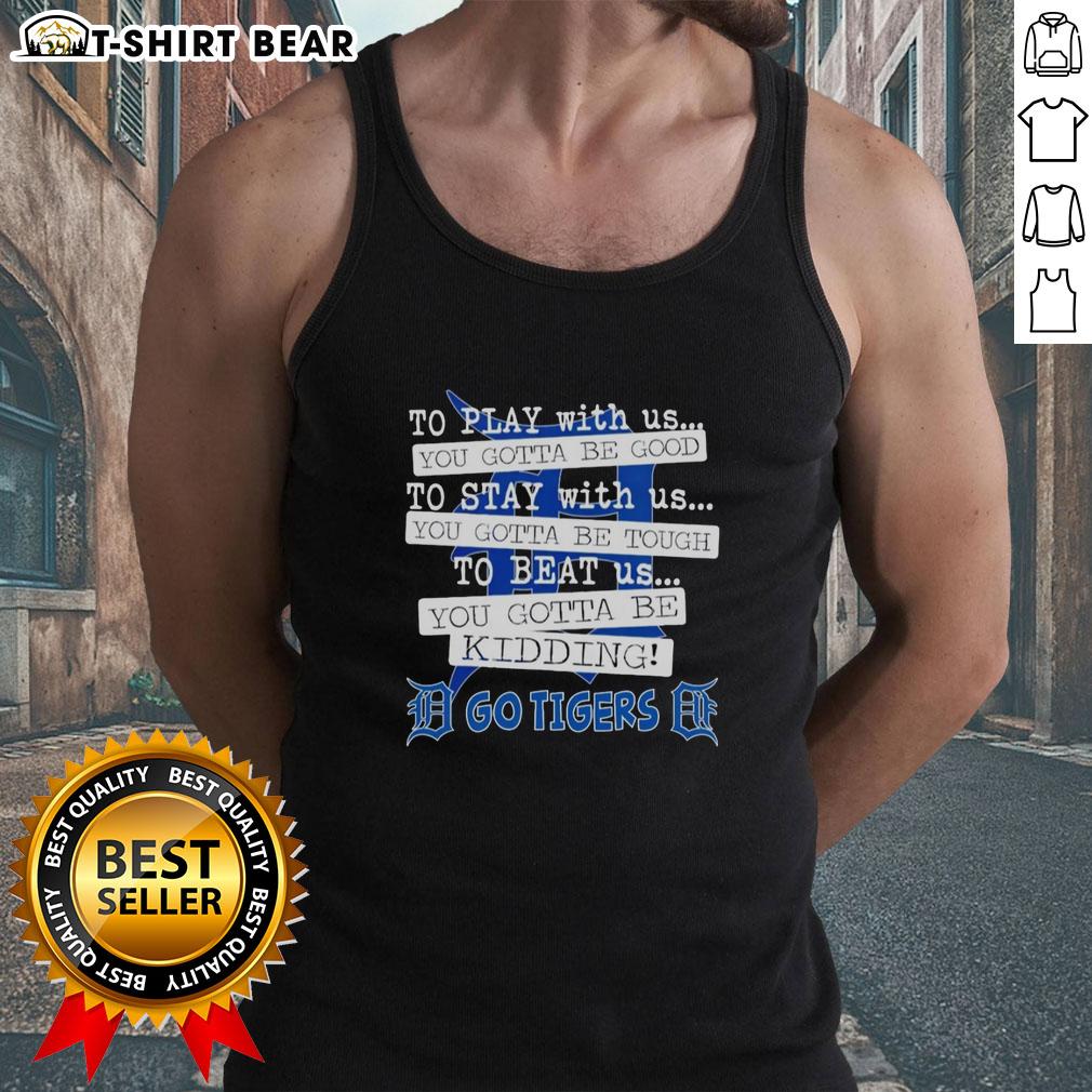 Detroit Tigers tank top featuring 'You Gotta Be Good' design, perfect for fans supporting their team in style.