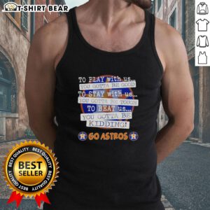 Top Go Houston Astros tank top featuring a playful slogan, perfect for fans showing team spirit and style.