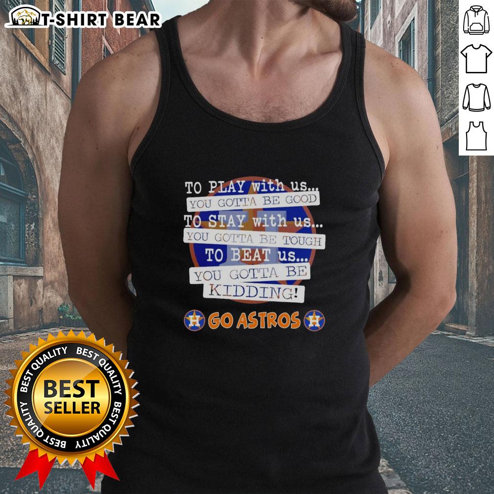 Top Go Houston Astros tank top featuring a playful slogan, perfect for fans showing team spirit and style.