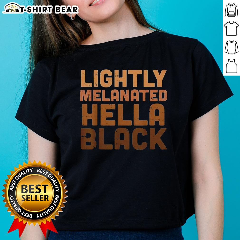 Top Lightly Melanated Hella Black Ladies Tee featuring stylish design and vibrant colors for confident expression.