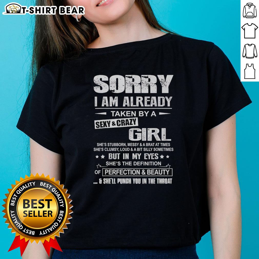 Alt Text: Top Sorry I Am Already Taken by a Sexy and Crazy Girl Ladies Tee featuring playful text design for fun fashion.