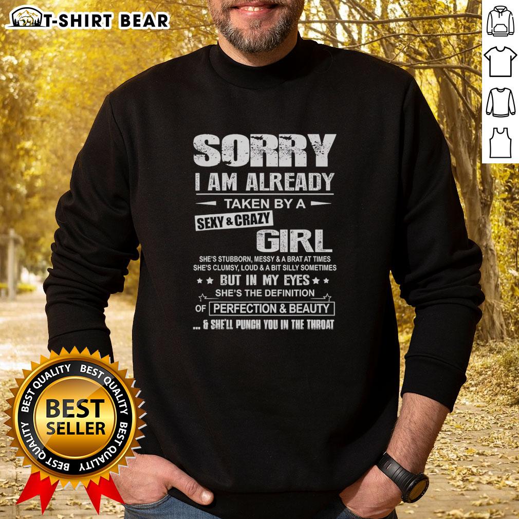 Funny sweatshirt with 'Sorry, I'm Already Taken by a Sexy and Crazy Girl' design, perfect for playful couples.