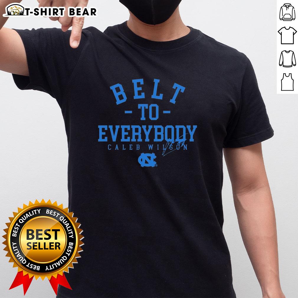 Alt Text: Top Unc Tar Heels Basketball Caleb Wilson Belt To Everybody Signature T-Shirt featuring vibrant UNC colors and logo.
