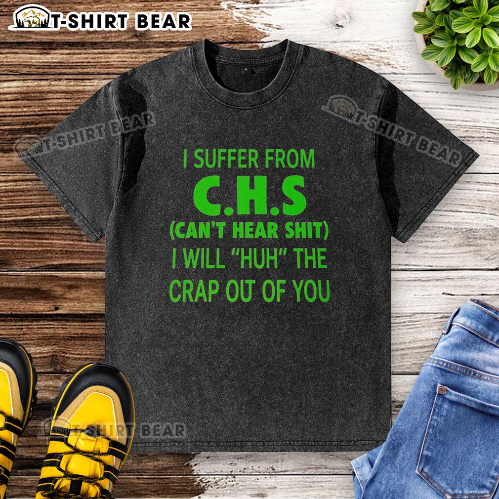 Funny 'Good I Suffer From CHS' t-shirt design featuring bold text, perfect for CHS awareness and humor enthusiasts.