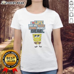 Hot I Love Life But We Need Some People Dead Ladies Tee featuring bold graphic design and casual style for women.