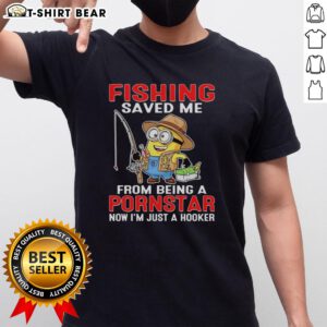 Funny 'Nice Minion Fishing Saved Me From Being A Pornstar Now Im Just A Hooker' T-Shirt design featuring a playful minion graphic.
