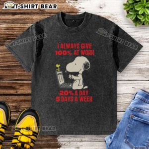 Alt Text: Nice Snoopy I Always Give 100% At Work T-Shirt, perfect for casual wear, 20 a day, 5 days a week design.