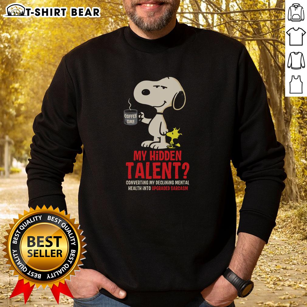 Cozy sweatshirt featuring Snoopy with 'My Hidden Talent: Converting Mental Health Into Upgraded Sarcasm' design.
