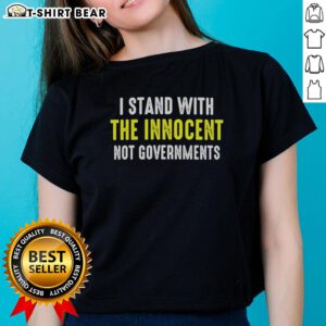 Official I Stand With The Innocent Not Governments Ladies Tee - stylish women's shirt promoting justice and advocacy.
