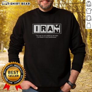 Alt Text: Official Iran sweatshirt featuring the quote 'The War Is Not Meant To Be Won, It Is Meant To Be Continuous.'