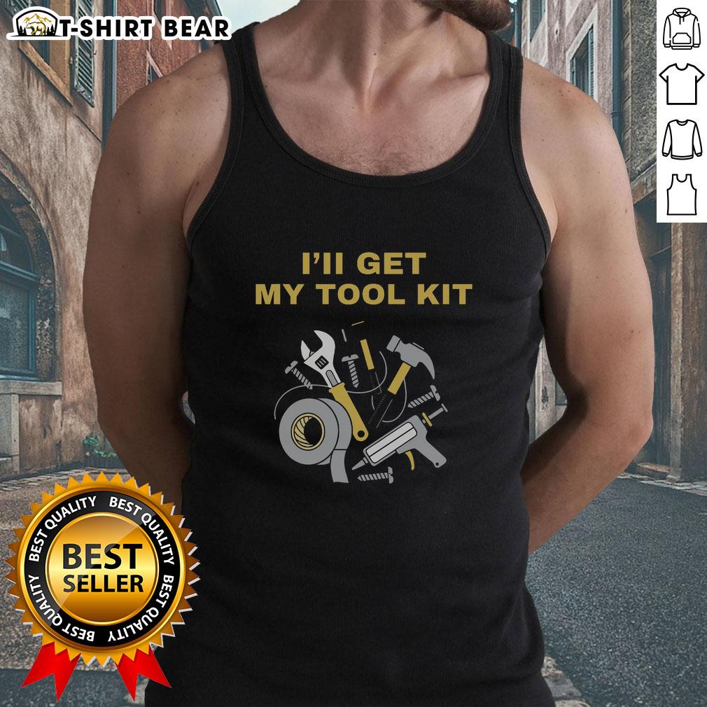 Original Fix It Mode Ill Get My Tool Kit Tank Top featuring a fun graphic design and comfortable fit for DIY enthusiasts.
