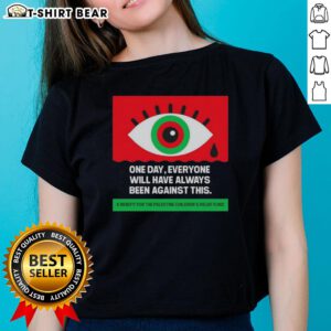Original One Day Everyone Will Have Always Been Against Crying Eyes Ladies Tee featuring a stylish design and vibrant colors.