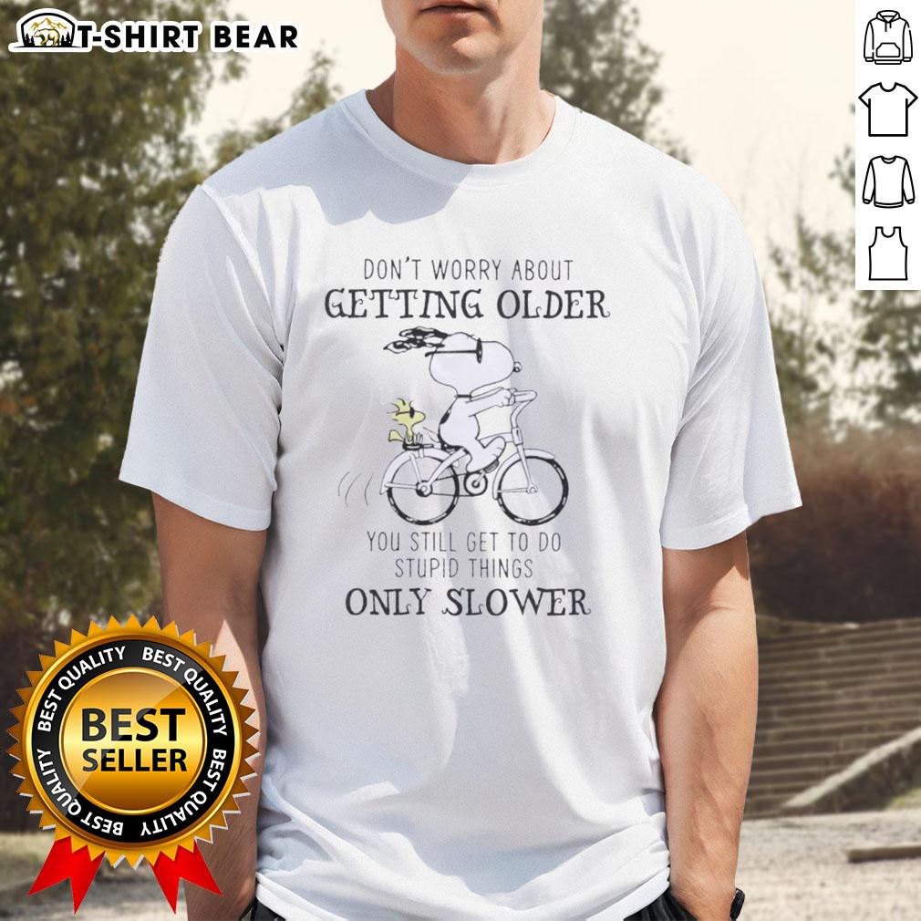 Original Peanuts Snoopy T-Shirt with 'Don't Worry About Getting Older, You're Still Gonna Do Dumb Stuff Only Slower'