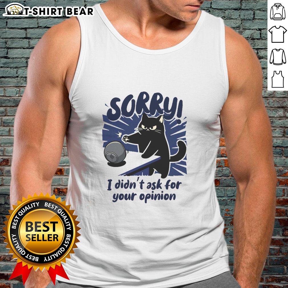 Original Sorry Didn't Ask For Your Opinion tank top featuring a bold graphic and casual style for everyday wear.