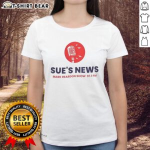 Alt Text: Original Sue's News Mark Reardon Show 97.1 FM Ladies Tee featuring a stylish design and vibrant colors.