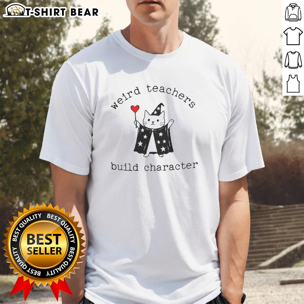 Alt Text: Funny teacher T-shirt featuring 'Original Weird Teachers Build Character' design, perfect for educators with a sense of humor.