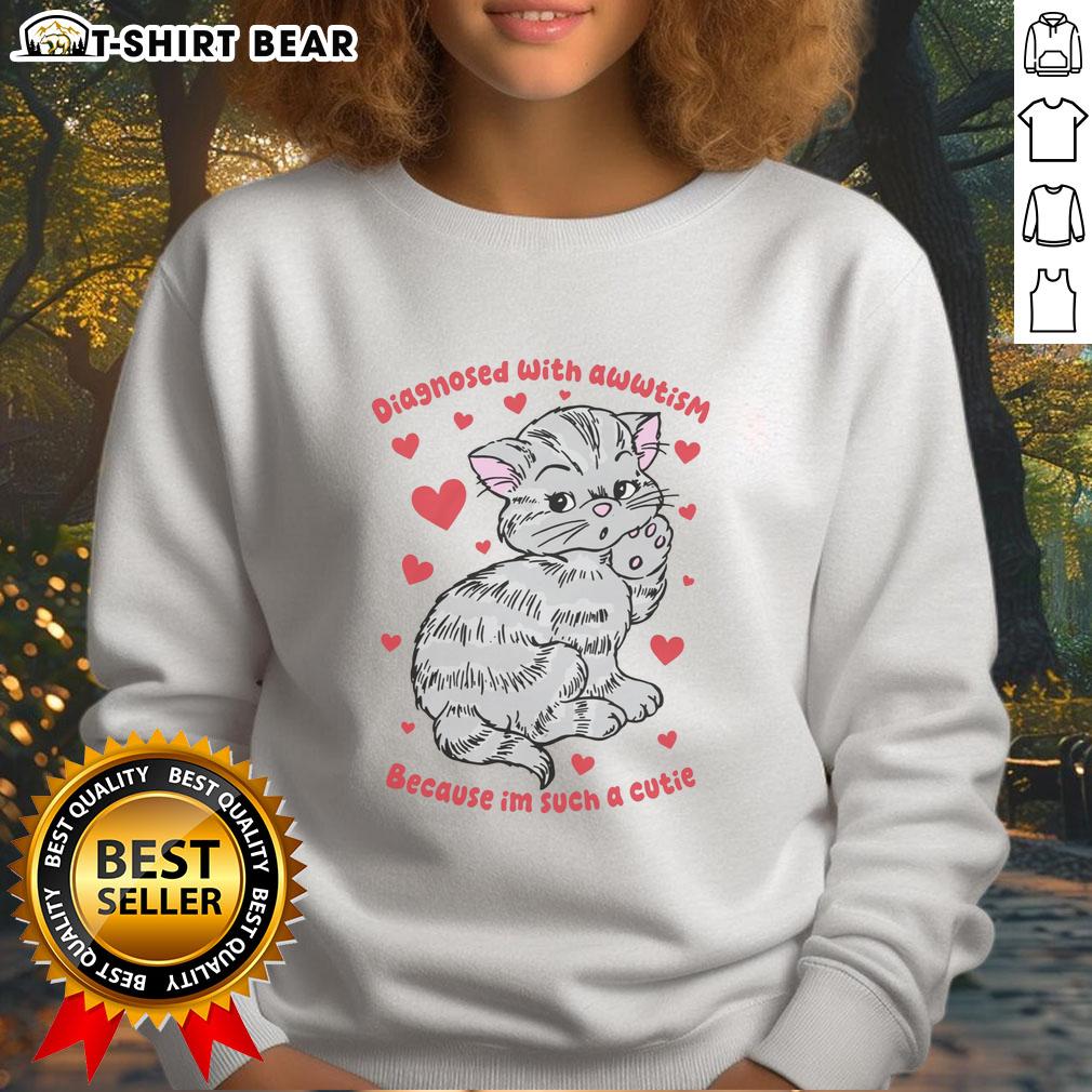 Premium sweatshirt featuring 'Diagnosed With Awwtism Because I'm Such A Cutie' design, perfect for autism awareness and stylish comfort.