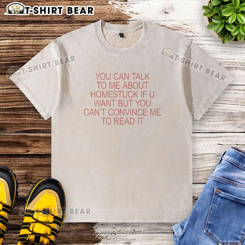 Premium washed t-shirt featuring a humorous Homestuck graphic, perfect for fans who love quirky, conversational apparel.