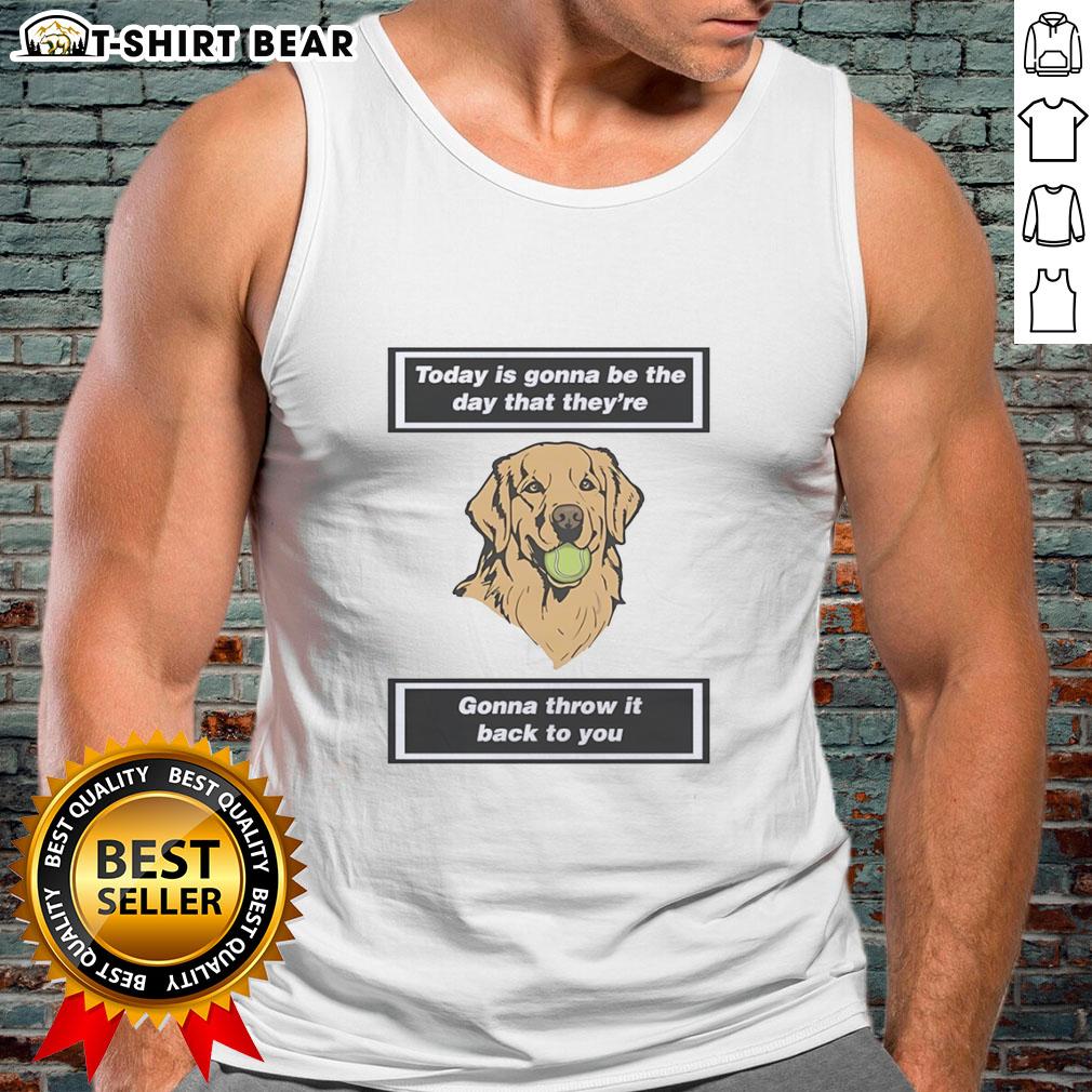Pretty dog wearing a tank top with 'Today Is Gonna Be The Day' design, showcasing a playful and cheerful vibe.