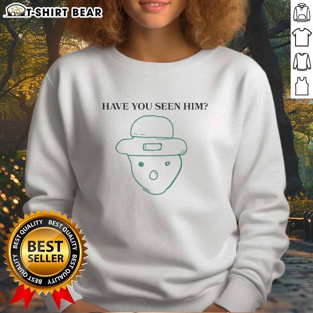 Alt Text: Pretty Have You Seen Him Sweatshirt featuring a stylish graphic design, perfect for casual wear and trendy outfits.