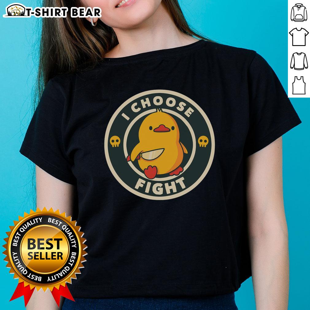 Cute chicken ladies tee featuring a playful design with the phrase 'Top I Choose Fight' for animal lovers.