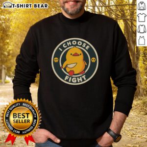 Cute chicken sweatshirt with the phrase Top I Choose Fight displayed prominently, perfect for comfy casual wear.