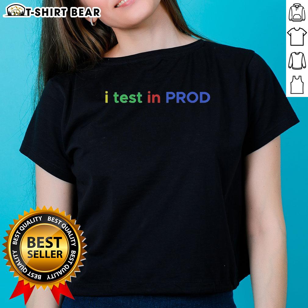 Stylish Top I Test In Prod Coding Ladies Tee featuring a modern design perfect for tech-savvy women.