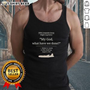 Top My God What Have We Done Robert A Lewis 1945 tank top featuring vintage design and bold graphic print.